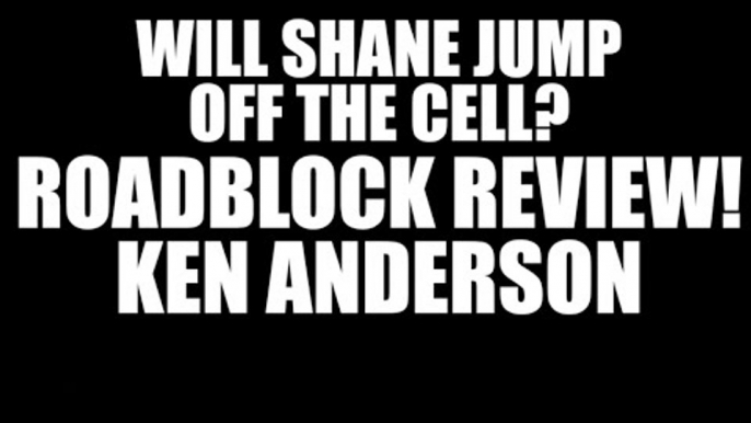 Roadblock Wrap up! Will Shane McMahon Jump off Hell in a Cell? Ken Anderson in WWE?