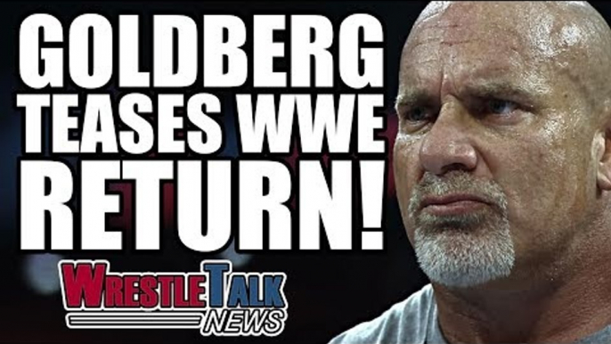 Goldberg Teases WWE Return! Top Star Turns Down WWE! | WrestleTalk News June 2017