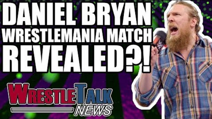 Daniel Bryan WWE Ultimatum! Shane McMahon WWE WrestleMania Match! | WrestleTalk News Jan. 4 2018