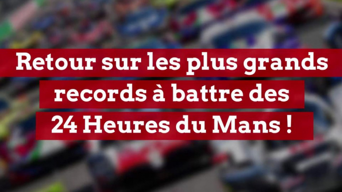 24H du Mans : retour sur les records à battre !