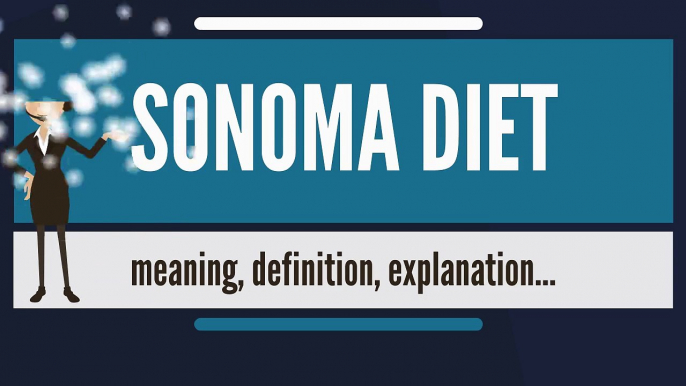 What is SONOMA DIET? What does SONOMA DIET mean? SONOMA DIET meaning, definition & explanation