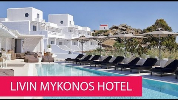 LIVIN MYKONOS HOTEL - GREECE, DRAFAKI