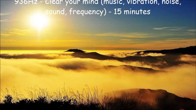 936Hz - Clear your mind (music, vibration, noise, sound, frequency) - 15 minutes