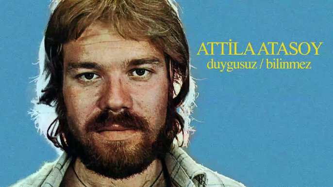 Attila Atasoy - Duygusuz / Bilinmez (45'lik)