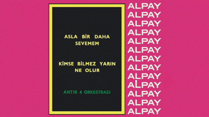 Alpay & Antik 4 Orkestrası - Asla Bir Daha Sevemem (45'lik)