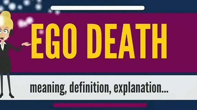What is EGO DEATH? What does EGO DEATH mean? EGO DEATH meaning, definition & explanation
