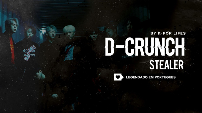《COMEBACK》D-CRUNCH (디크런치) - STEALER Legendado  PT | BR
