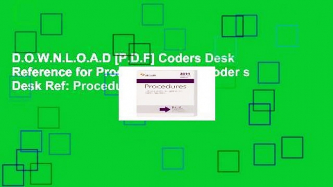 D.O.W.N.L.O.A.D [P.D.F] Coders Desk Reference for Procedures 2014 (Coder s Desk Ref: Procedures)