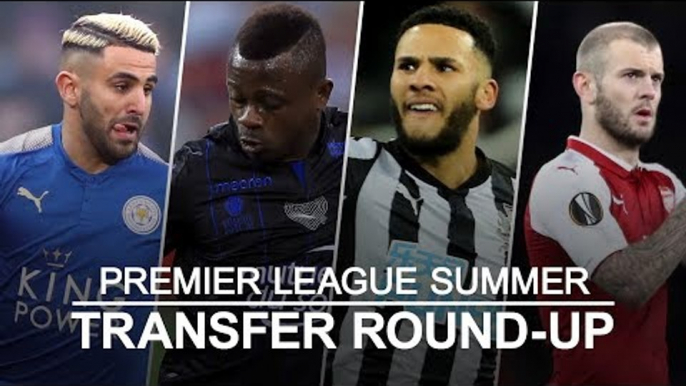 Premier League Transfer Round-Up - Mahrez's City Deal Set To Be Finalised