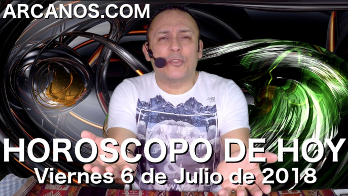 HOROSCOPO DE HOY ARCANOS Viernes 6 de Julio de 2018