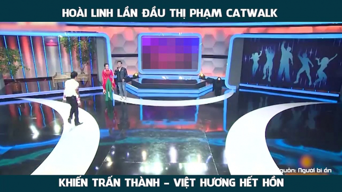 HOÀI LINH LẦN ĐẦU THỊ PHẠM CATWALK KHIẾN TRẤN THÀNH - VIỆT HƯƠNG HẾT HỒN