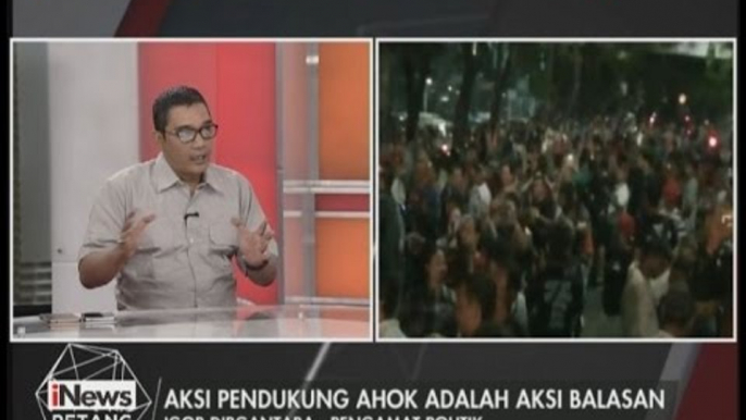 Aksi yang Dilakukan Pendukung Ahok Adalah Aksi Balasan - iNews Petang 15/05