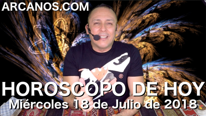 HOROSCOPO DE HOY ARCANOS Miercoles 18 de Julio de 2018