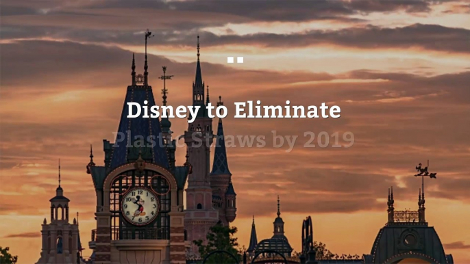 Disney to Eliminate Plastic Straws by 2019