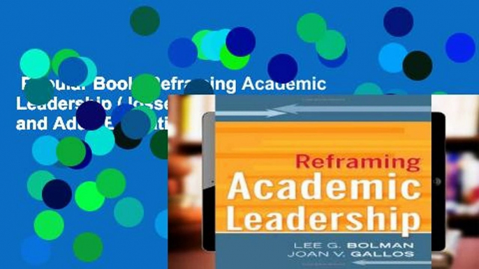 Popular Book  Reframing Academic Leadership (Jossey-Bass Higher and Adult Education (Hardcover))