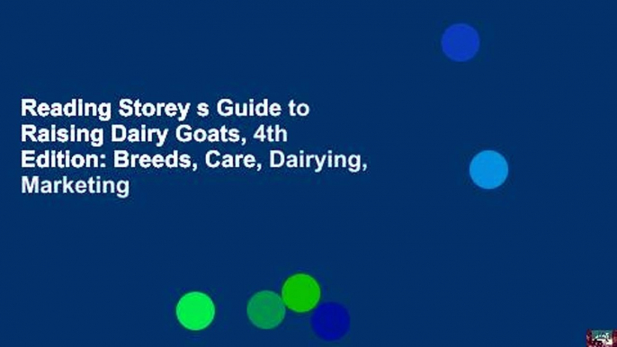 Reading Storey s Guide to Raising Dairy Goats, 4th Edition: Breeds, Care, Dairying, Marketing