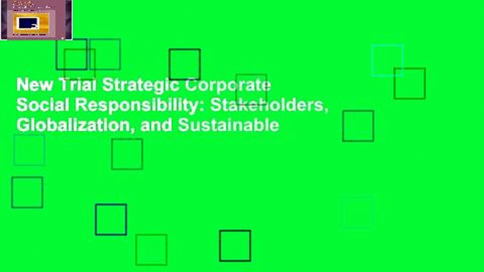 New Trial Strategic Corporate Social Responsibility: Stakeholders, Globalization, and Sustainable