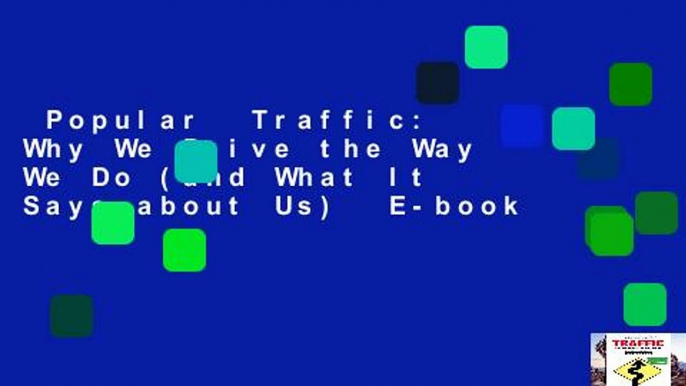 Popular  Traffic: Why We Drive the Way We Do (and What It Says about Us)  E-book