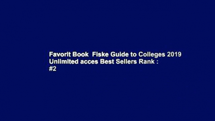 Favorit Book  Fiske Guide to Colleges 2019 Unlimited acces Best Sellers Rank : #2