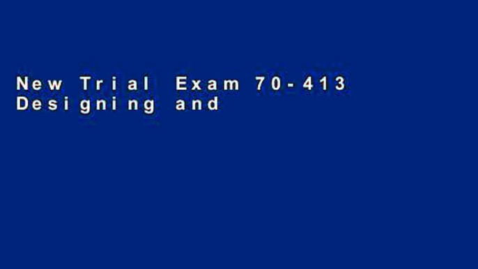 New Trial Exam 70-413 Designing and Implementing a Server Infrastructure (Microsoft Official