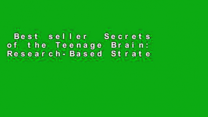 Best seller  Secrets of the Teenage Brain: Research-Based Strategies for Reaching and Teaching