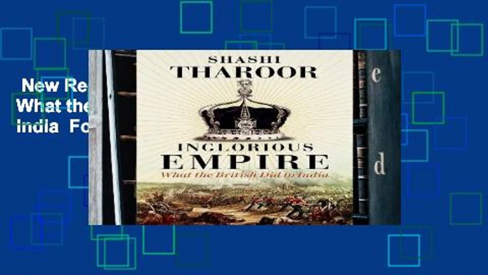 New Releases Inglorious Empire: What the British Did to India  For Kindle