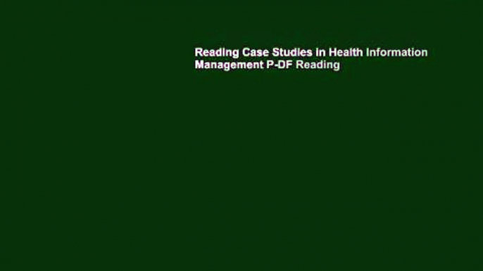 Reading Case Studies in Health Information Management P-DF Reading