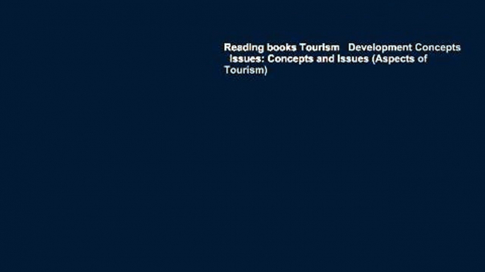 Reading books Tourism   Development Concepts   Issues: Concepts and Issues (Aspects of Tourism)