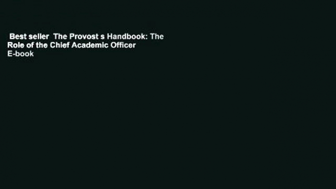 Best seller  The Provost s Handbook: The Role of the Chief Academic Officer  E-book