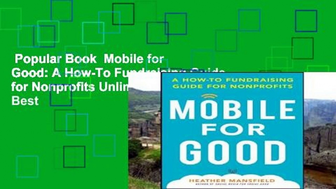 Popular Book  Mobile for Good: A How-To Fundraising Guide for Nonprofits Unlimited acces Best