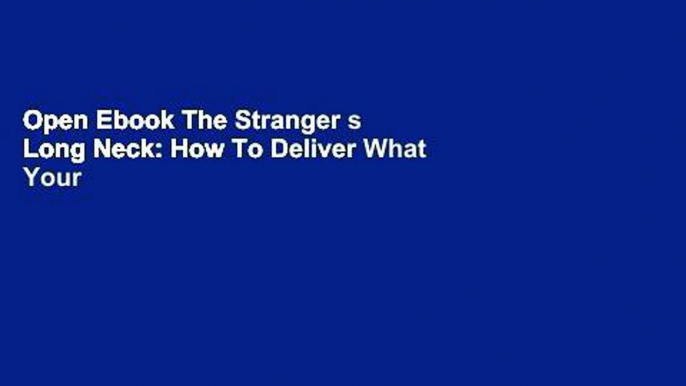 Open Ebook The Stranger s Long Neck: How To Deliver What Your Customers Really Want Online online