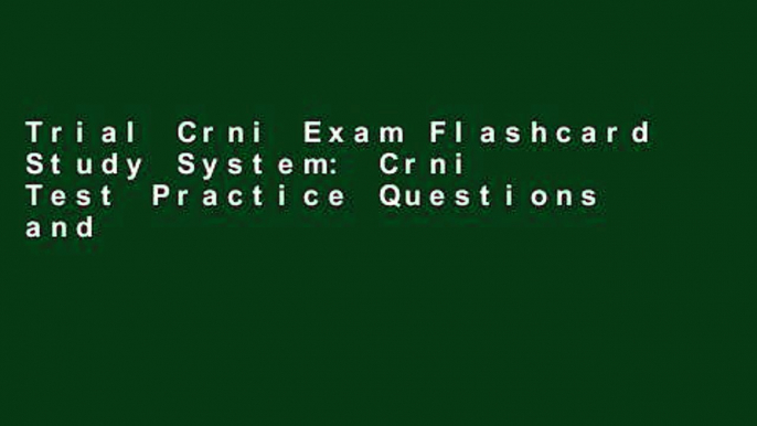 Trial Crni Exam Flashcard Study System: Crni Test Practice Questions and Review for the Certified