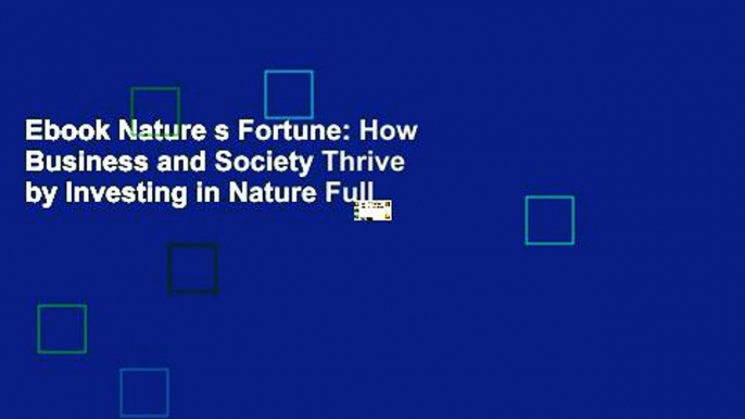 Ebook Nature s Fortune: How Business and Society Thrive by Investing in Nature Full