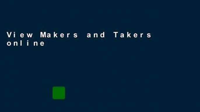 View Makers and Takers online