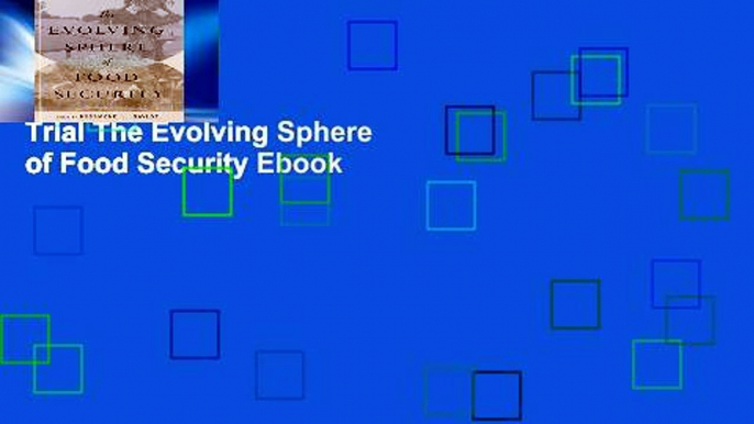 Trial The Evolving Sphere of Food Security Ebook