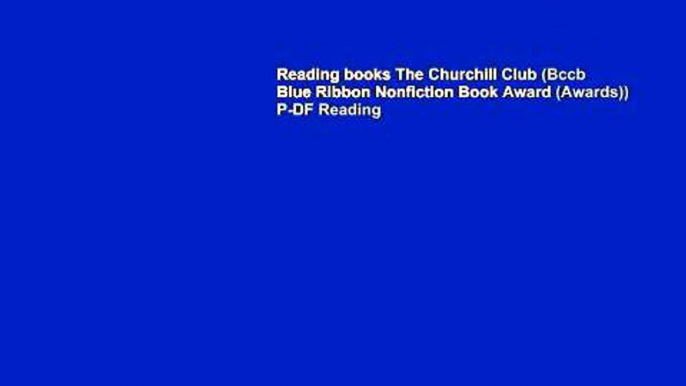 Reading books The Churchill Club (Bccb Blue Ribbon Nonfiction Book Award (Awards)) P-DF Reading