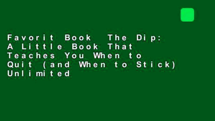 Favorit Book  The Dip: A Little Book That Teaches You When to Quit (and When to Stick) Unlimited