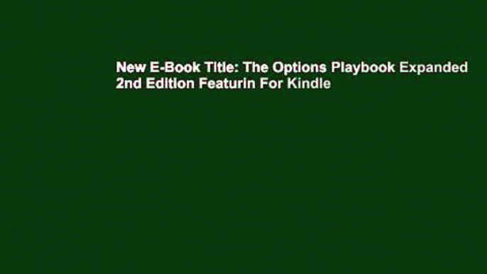 New E-Book Title: The Options Playbook Expanded 2nd Edition Featurin For Kindle