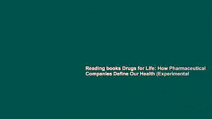 Reading books Drugs for Life: How Pharmaceutical Companies Define Our Health (Experimental