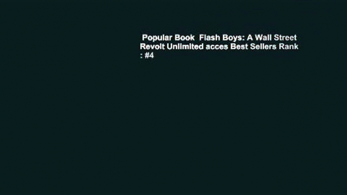 Popular Book  Flash Boys: A Wall Street Revolt Unlimited acces Best Sellers Rank : #4