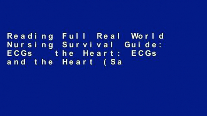 Reading Full Real World Nursing Survival Guide: ECGs   the Heart: ECGs and the Heart (Saunders