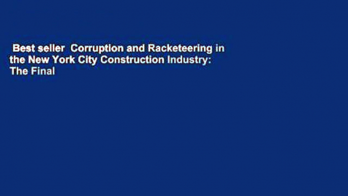 Best seller  Corruption and Racketeering in the New York City Construction Industry: The Final