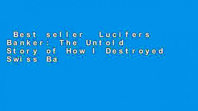 Best seller  Lucifers Banker: The Untold Story of How I Destroyed Swiss Bank Secrecy  E-book