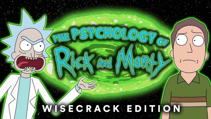 Would You Rather Be a RICK or a JERRY? – The Psychology of Rick and Morty – Wisecrack Edition
