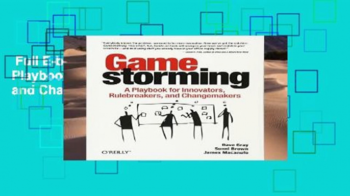 Full E-book  Gamestorming: A Playbook for Innovators, Rulebreakers, and Changemakers  Review