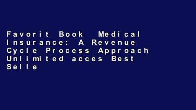 Favorit Book  Medical Insurance: A Revenue Cycle Process Approach Unlimited acces Best Sellers