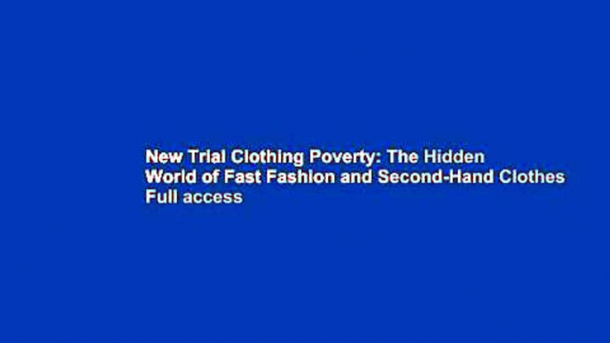 New Trial Clothing Poverty: The Hidden World of Fast Fashion and Second-Hand Clothes Full access