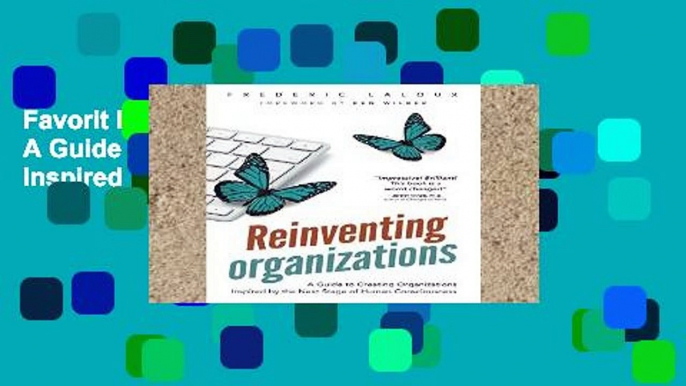 Favorit Book  Reinventing Organizations: A Guide to Creating Organizations Inspired by the Next