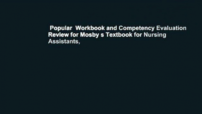 Popular  Workbook and Competency Evaluation Review for Mosby s Textbook for Nursing Assistants,