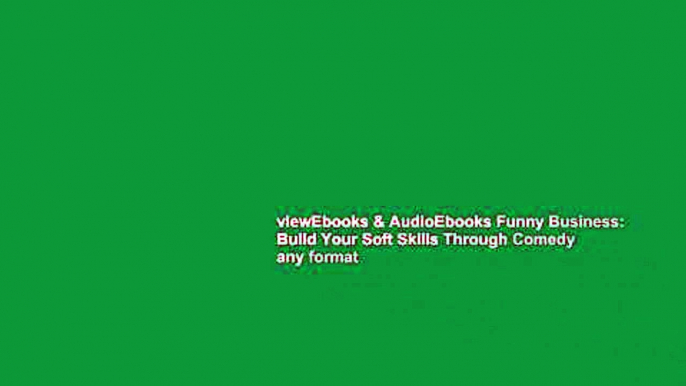 viewEbooks & AudioEbooks Funny Business: Build Your Soft Skills Through Comedy any format